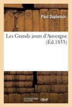 Les Grands Jours d'Auvergne de Paul Duplessis