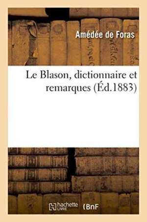 Le Blason, Dictionnaire Et Remarques de Amédée de Foras