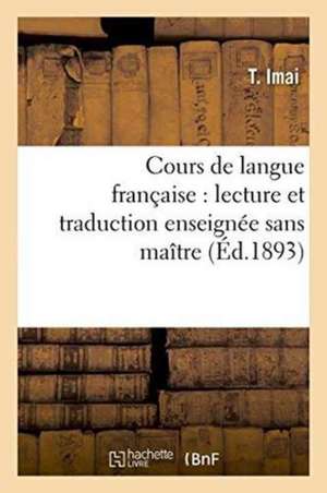 Cours de Langue Française Lecture Et Traduction Enseignée Sans Maître de Imai