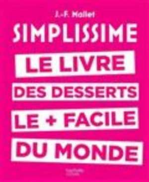 Simplissime. Le livre de desserts le + facile du monde de Jean-François Mallet