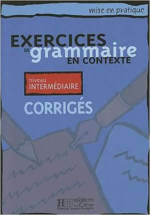 Exercices De Grammaire En Contexte-intermediaire / French Grammar Intermediate Key de Not Available (NA)