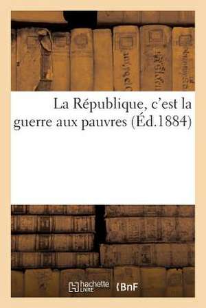 La Republique, C'Est La Guerre Aux Pauvres