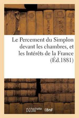 Le Percement Du Simplon Devant Les Chambres, Et Les Interets de La France