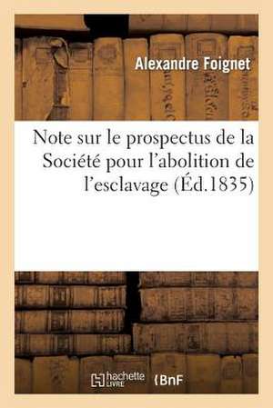 Note Sur Le Prospectus de La Societe Pour L'Abolition de L'Esclavage de Foignet-A