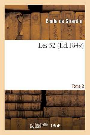 Les 52. Tome 2 de Emile De Girardin