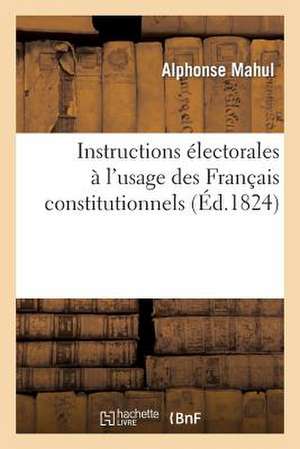 Instructions Electorales A L'Usage Des Francais Constitutionnels, Ou Sont Indiques