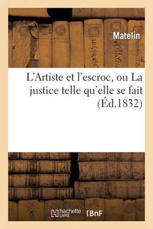 L'Artiste Et L'Escroc, Ou La Justice Telle Qu'elle Se Fait. Nouvelle Nouvelle, Pour L'Amusement