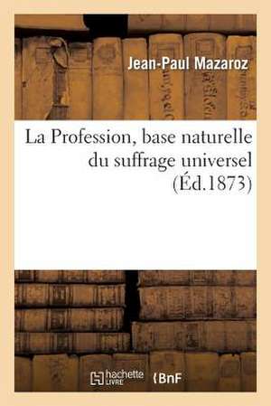 La Profession, Base Naturelle Du Suffrage Universel, Extrait de La 4e Edition de 'la Revanche