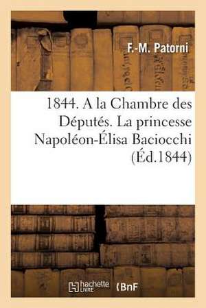 1844. a la Chambre Des Deputes. La Princesse Napoleon-Elisa Baciocchi Reclame Une Inscription