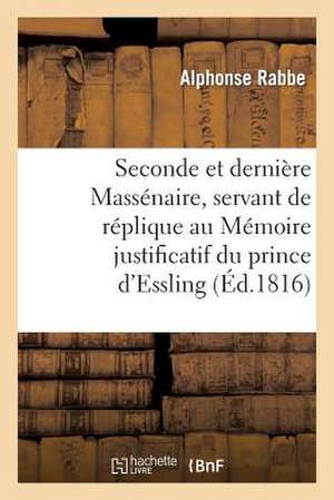 Seconde Et Derniere Massenaire, Servant de Replique Au Memoire Justificatif Du Prince D'Essling