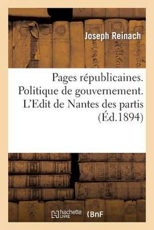 Pages Republicaines. Politique de Gouvernement. L'Edit de Nantes Des Partis. Choses Du Dehors