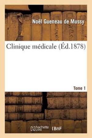 Clinique Medicale. Tome 1