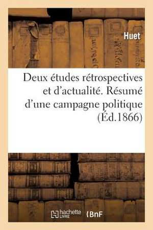 Deux Etudes Retrospectives Et D'Actualite. Resume D'Une Campagne Politique Correspondant