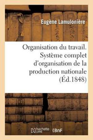 Organisation Du Travail. Systeme Complet D'Organisation de La Production Nationale