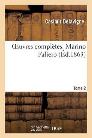 Oeuvres Completes. T. 2 Marino Faliero