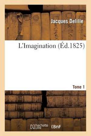 L'Imagination. Tome 1