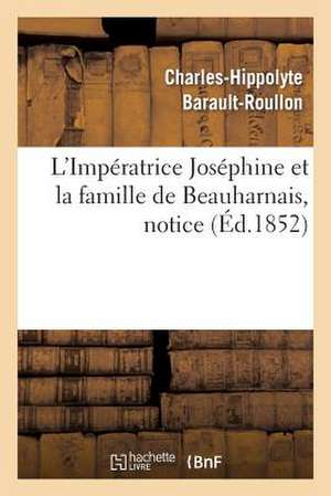 L Imperatrice Josephine Et La Famille de Beauharnais, Notice