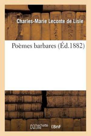 Poèmes barbares de Charles-Marie Leconte de Lisle