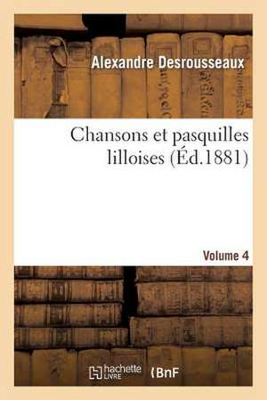 Chansons Et Pasquilles Lilloises. Quatrieme Volume