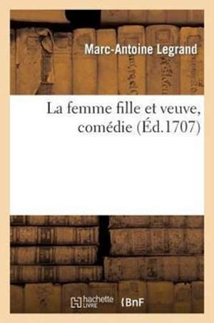 La Femme Fille Et Veuve, Comedie