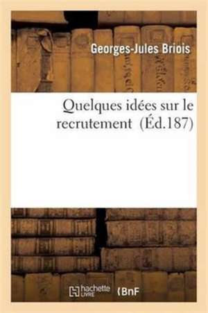 Quelques Idées Sur Le Recrutement de Briois