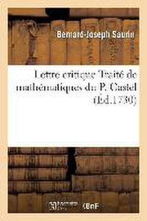 Lettre Critique Sur Le Traité de Mathématiques 1726 de Bernard-Joseph Saurin