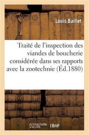 Traité de l'Inspection Des Viandes de Boucherie Zootechnie La Médecine Vétérinaire Hygiène Publique de Louis Baillet