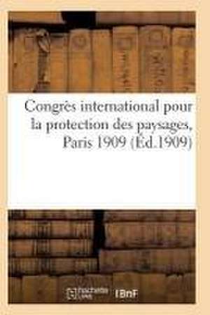 Congrès International Pour La Protection Des Paysages, Paris 1909 de Sans Auteur