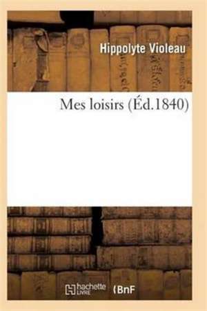 Mes Loisirs: Poésies de Violeau-H