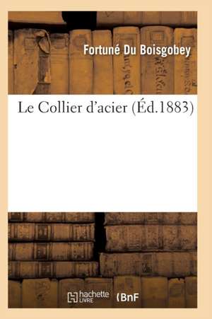 Le Collier d'Acier de Du Boisgobey-F