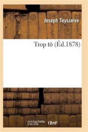 Trop Tôt de Teysseire-J