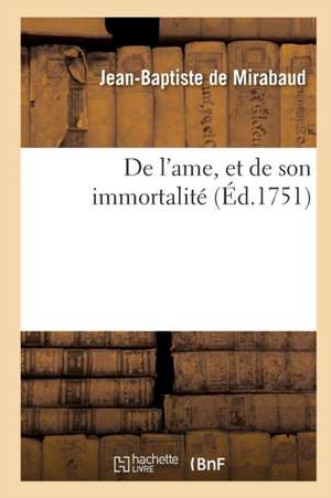 de l'Ame, Et de Son Immortalité de Jean-Baptiste De Mirabaud