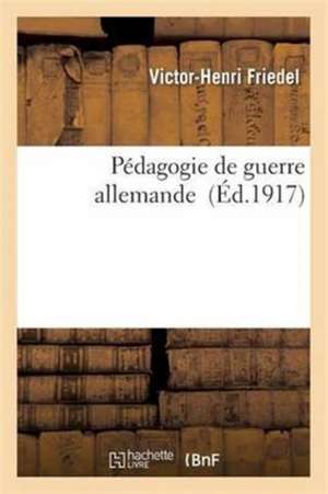 Pédagogie de Guerre Allemande de Victor-Henri Friedel