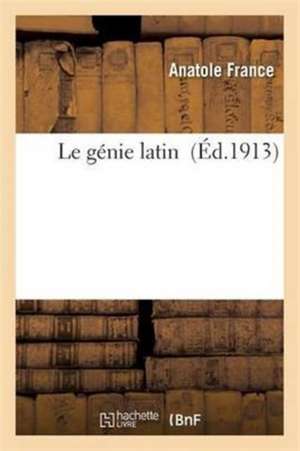 Le Génie Latin de Anatole France