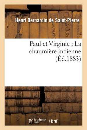 Paul Et Virginie; La Chaumiere Indienne (Ed.1883)