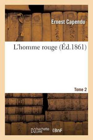 L Homme Rouge. Tome 2