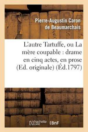 L'Autre Tartuffe, Ou La Mere Coupable