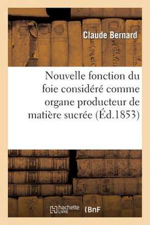 Nouvelle Fonction Du Foie Considere Comme Organe Producteur de Matiere Sucree