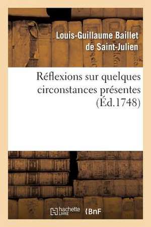 Reflexions Sur Quelques Circonstances Presentes.