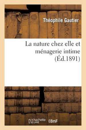 La Nature Chez Elle Et Menagerie Intime