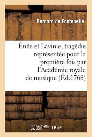 Enee Et Lavinie, Tragedie Representee Pour La Premiere Fois Par L'Academie Royale de Musique