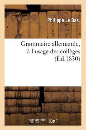 Grammaire Allemande, A L'Usage Des Colleges