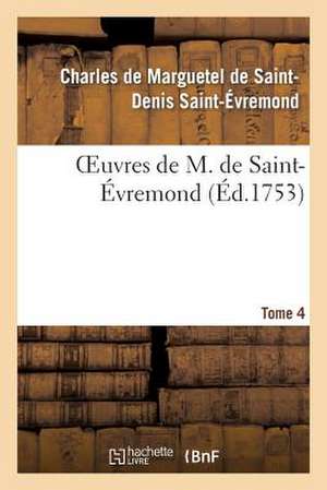 Oeuvres de M. de Saint-Evremond. T4