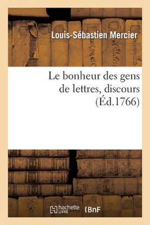 Le Bonheur Des Gens de Lettres, Discours