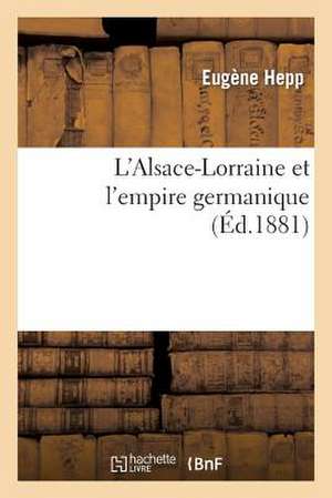 L Alsace-Lorraine Et L Empire Germanique