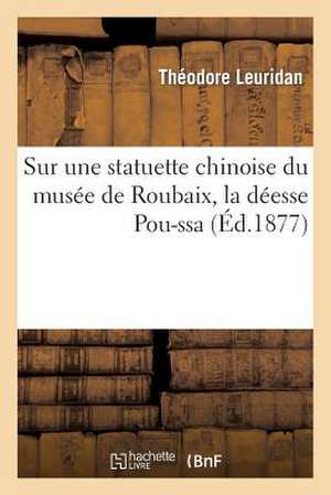 Sur Une Statuette Chinoise Du Musee de Roubaix, La Deesse Pou-Ssa