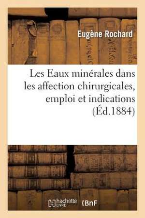 Les Eaux Minerales Dans Les Affection Chirurgicales, Emploi Et Indications