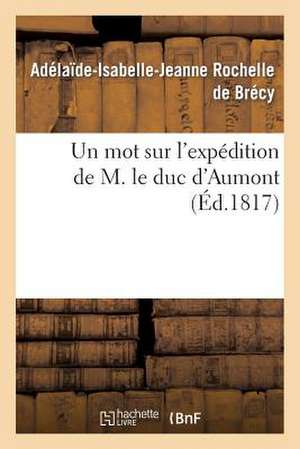 Un Mot Sur L'Expedition de M. Le Duc D'Aumont