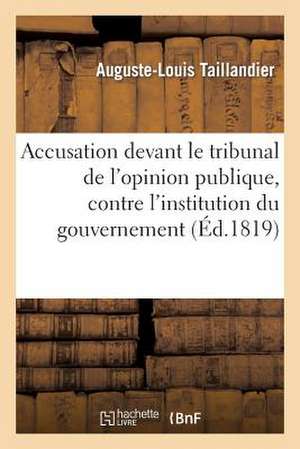 Accusation Devant Le Tribunal de L'Opinion Publique, Contre L'Institution Du Gouvernement