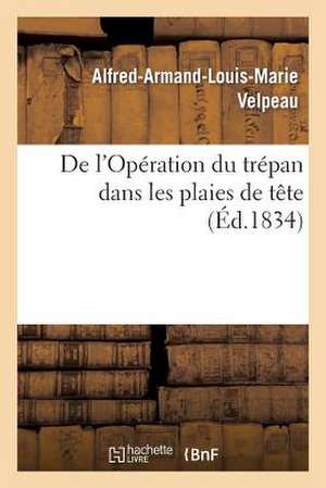 de L'Operation Du Trepan Dans Les Plaies de Tete